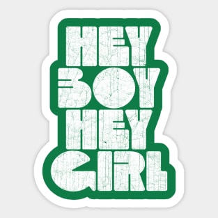 Hey Boy, Hey Girl Sticker